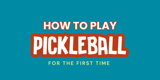 How To Play Pickleball for the First Time